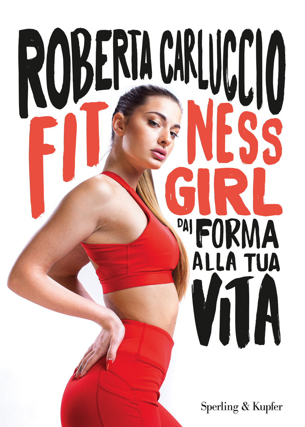 Fitness girl. Dai forma alla tua vita
