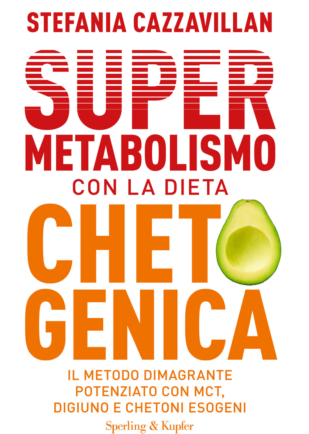 Supermetabolismo con la dieta chetogenica. Il metodo dimagrante potenziato con MCT, digiuno e chetoni esogeni