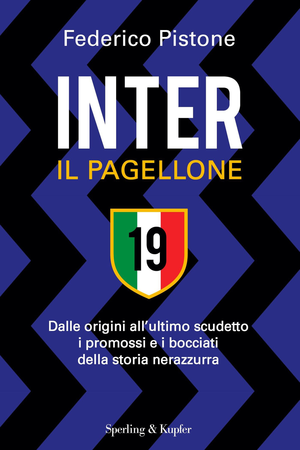 Inter il pagellone. Dalle origini all'ultimo scudetto i promossi e i bocciati della storia nerazzurra