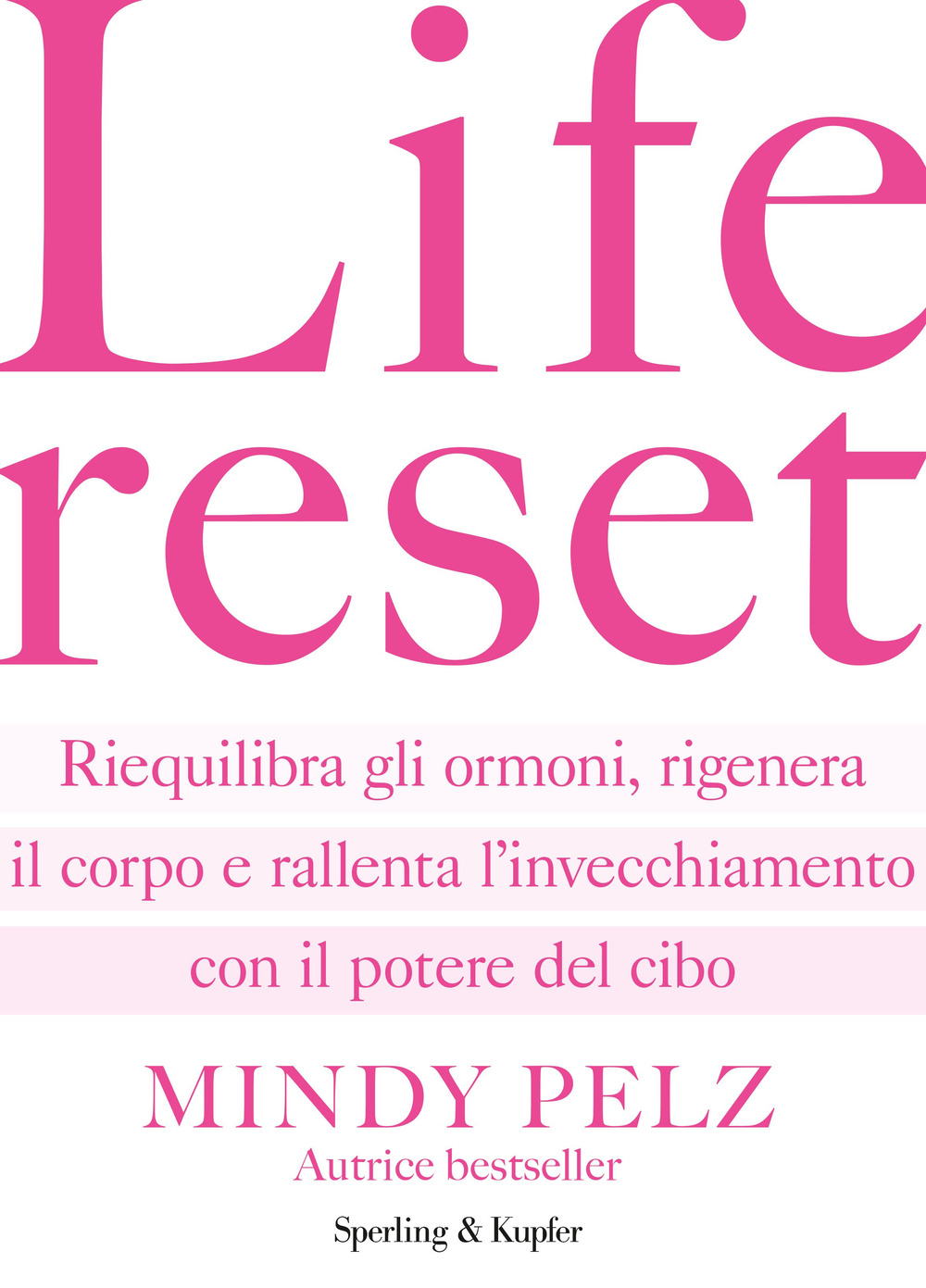 Life reset. Riequilibra gli ormoni, rigenera il corpo e rallenta l'invecchiamento con il potere del cibo