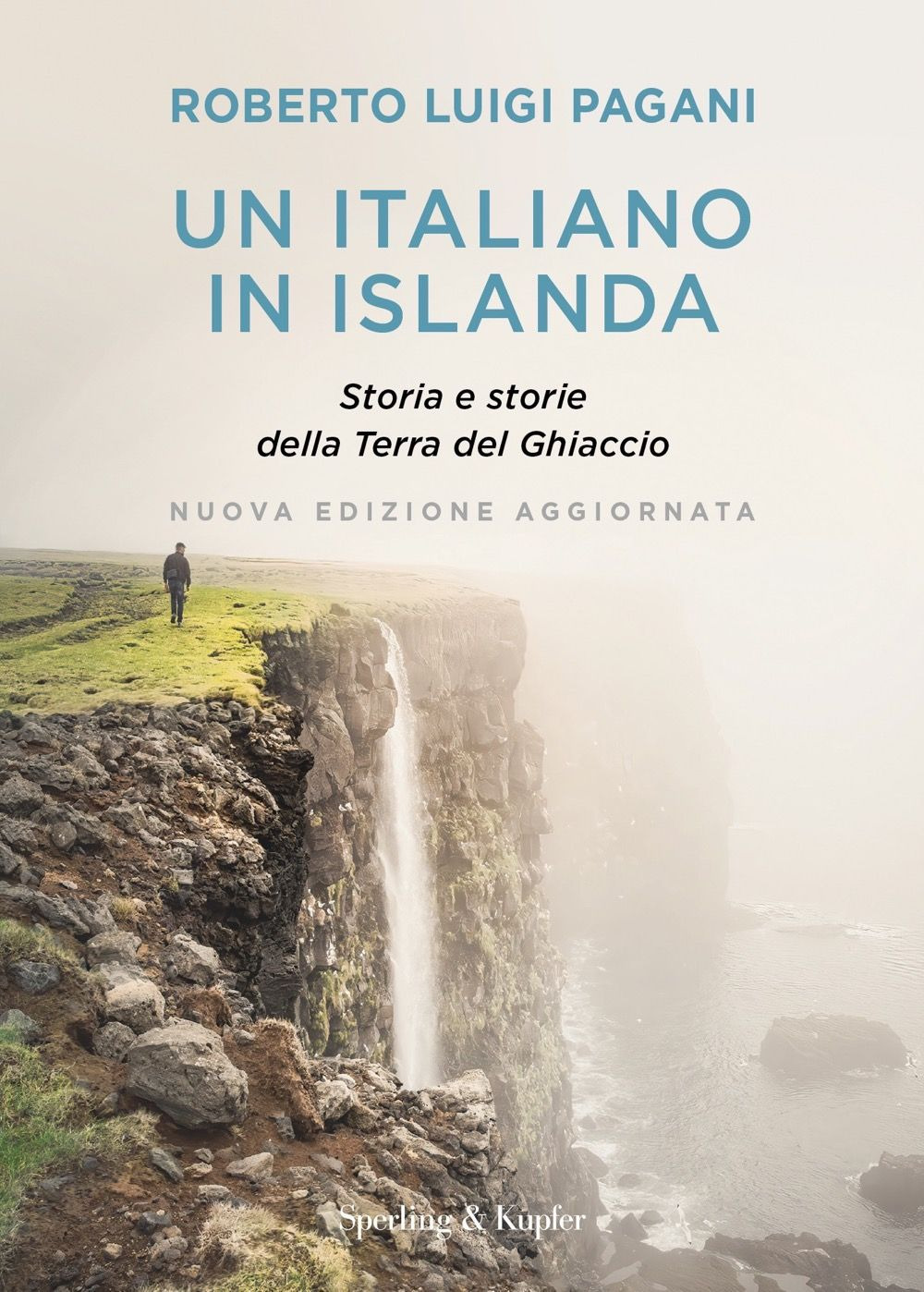 Un italiano in Islanda. Storia e storie della Terra del Ghiaccio