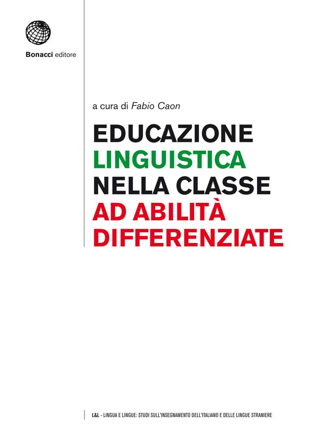 Educazione linguistica nella classe ad abilità differenziate. Teorie di riferimento e quadro metodologico