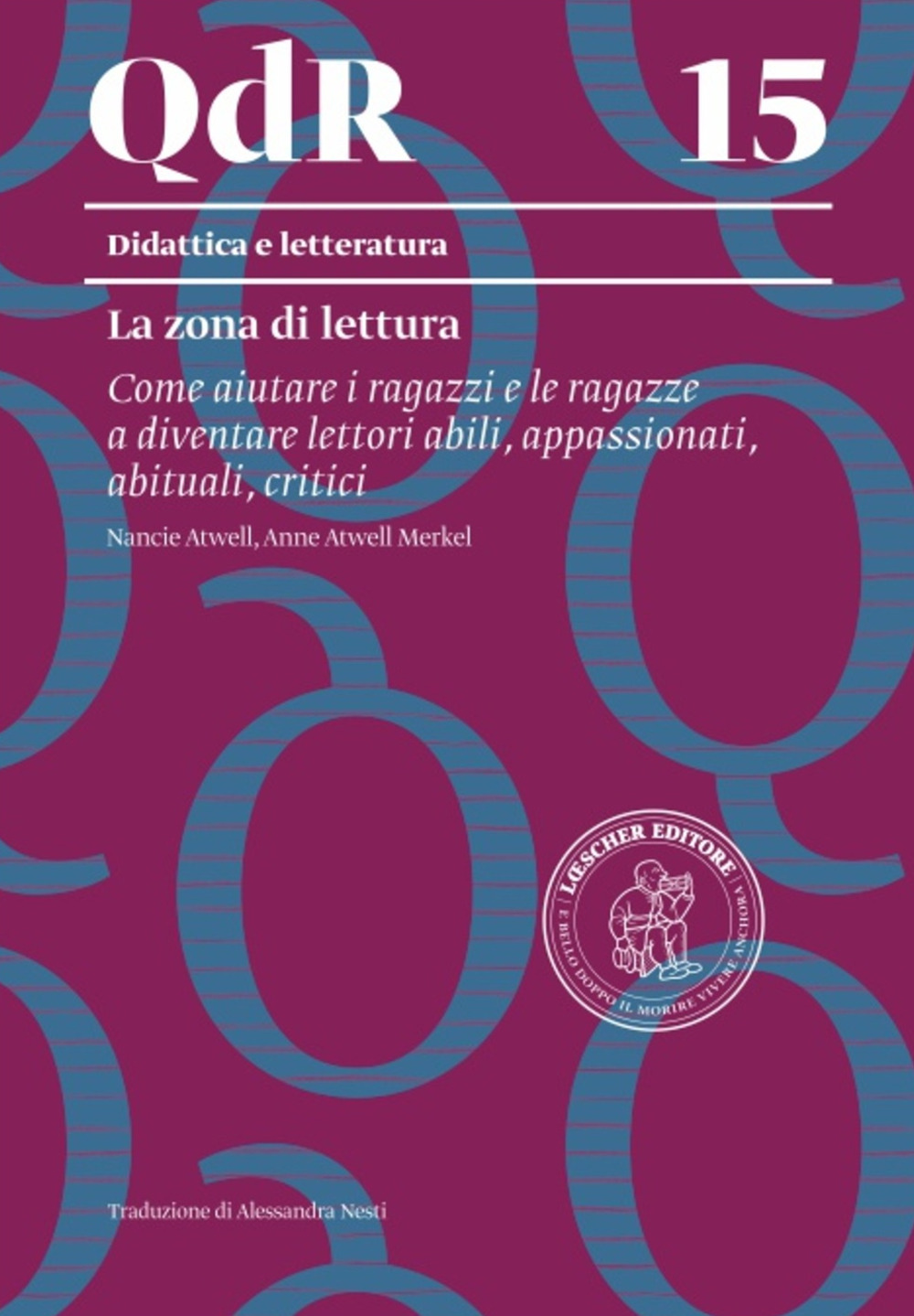 QdR 15. La zona di lettura. Come aiutare i ragazzi e le ragazze a diventare lettori abili, appassionati, abituali, critici