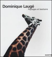 Dominique Laugé. Paysages et bestiaire. Catalogo della mostra (Milano-Napoli-Genova, 2002). Ediz. francese e italiana