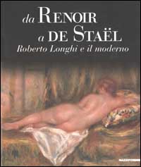 Da Renoir a De Staël. Roberto Longhi e il moderno
