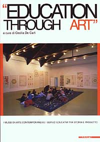 Education through art. I musei di arte contemporanea e i servizi educativi tra storia e progetto