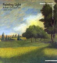 Painting light: italian divisionism 1885-1910. Catalogo della mostra (Londra, 4 giugno-7 settembre 2003)