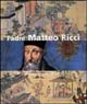 Padre Matteo Ricci. L'Europa alla corte dei Ming