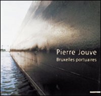 Pierre Jouve. Brusselse portuaries