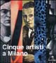 Cinque artisti a Milano. Pino Di Gennaro, Renato Galbusera, Maria Jannelli, Antonio Miano, Claudio Zanini