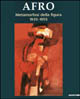 Afro. Metamorfosi della figura 1935-1955. Catalogo della mostra (Livorno, 29 maggio-28 agosto 2005)