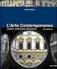 L'arte contemporanea nelle antiche dimore. Catalogo della mostra (Milano, 12 novembre-11 dicembre 2009)
