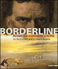 Borderline. Artisti tra normalità e follia. Da Bosch all'Art Brut, a Basquiat. Catalogo della mostra (Ravenna, 17 febbraio-16 giugno 2013)
