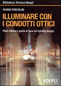 Illuminare con i condotti ottici. Fibre ottiche e guide di luce nel lightin design