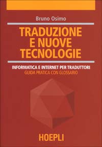 Traduzione e nuove tecnologie. Informatica e internet per traduttori