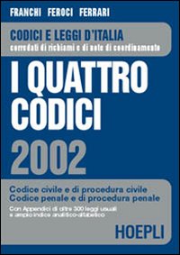 I quattro codici 2002. Codice civile e di procedura civile. Codice penale e di procedura penale