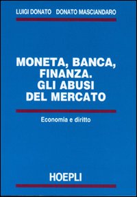 Moneta, banca, finanza. Gli abusi del mercato