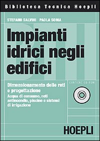 Impianti idrici negli edifici. Dimensionamento delle reti e progettazione. Acqua di consumo, reti antincendio, piscine e sistemi di irrigazione