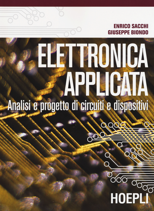 Elettronica applicata. Analisi e progetto di circuiti e dispositivi
