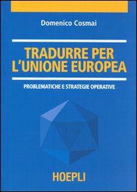 Tradurre per l'Unione Europea. Problematiche e strategie operative