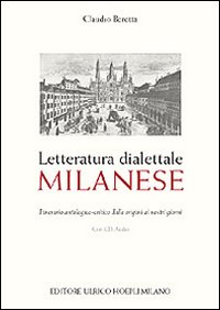 Letteratura dialettale milanese. Itinerario antologico-critico dalle origini ai nostri giorni