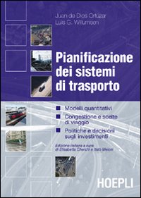 Pianificazione dei sistemi di trasporto. Modelli quantitativi, congestione e scelte di viaggio, politiche e decisioni sugli investimenti