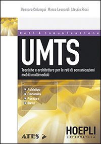 UMTS. Tecniche e architetture per le reti di comunicazioni mobili multimediali