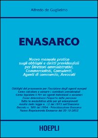 Enasarco. Nuovo manuale pratico sugli obblighi e diritti previdenziali per direttori amministrativi, commercialisti, consulenti, agenti di commmercio