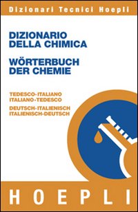 Dizionario della chimica-Wörterbuch der chemie. Tedesco-italiano, italiano-tedesco
