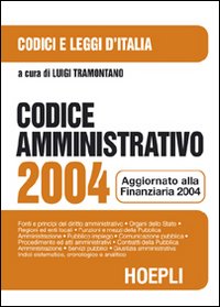 Codice amministrativo 2004. Aggiornato alla Finanziaria 2004