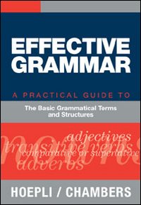 Effective grammar. A practical Guide to the Basic Grammatical Terms and Structures