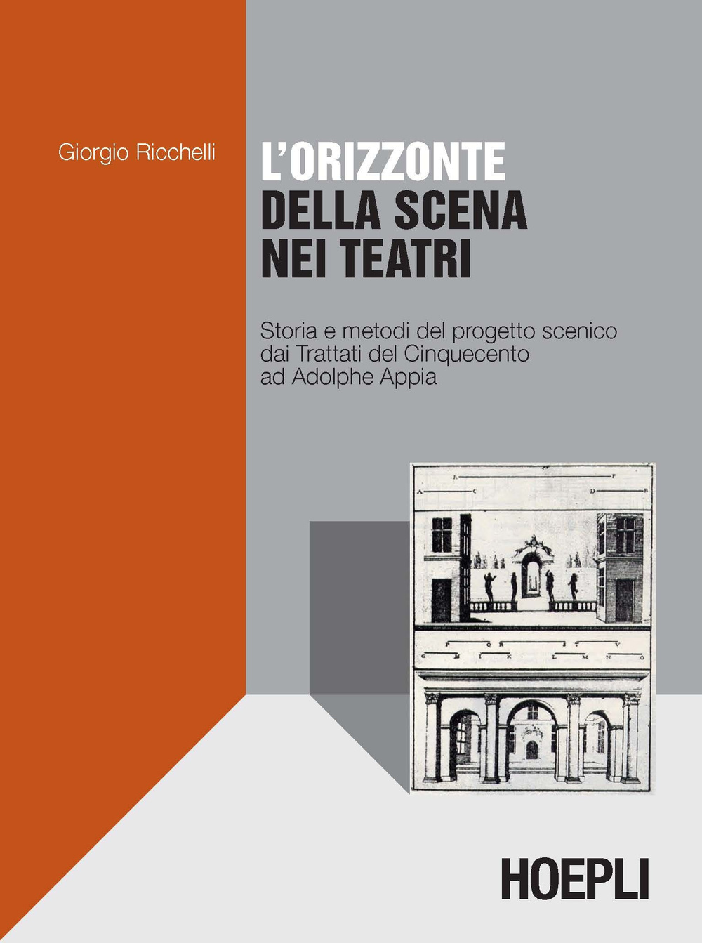 L'orizzonte della scena nei teatri. Storia e metodi del progetto scenico dai Trattati del Cinquecento ad Adolphe Appia