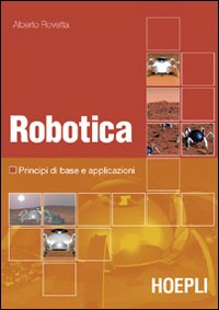 Robotica. Principi di base e casi applicativi