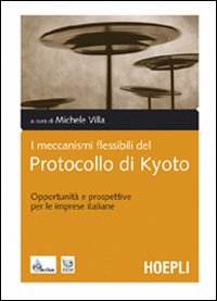I meccanismi flessibili del protocollo di Kyoto. Opportunità e prospettive per le imprese italiane