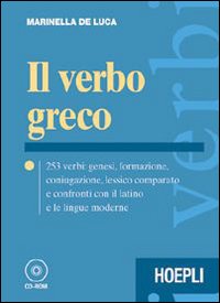 Il verbo greco. 253 verbi: genesi, formazione, coniugazione, lessico comparato e confronti con il latino e le lingue moderne