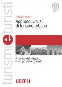 Approcci visuali di turismo urbano. Il tempo del viaggio, il tempo dello sguardo