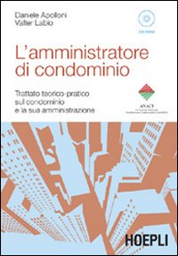 L'amministratore di condominio. Trattato teorico-pratico sul condominio e la sua amministrazione