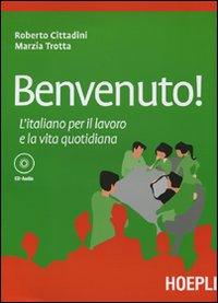 Benvenuto! L'italiano per il lavoro e la vita quotidiana