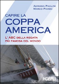 Capire la coppa America. L'ABC della regata più famosa del mondo
