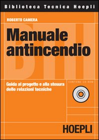 Manuale antincendio. Guida al progetto e alla stesura delle relazioni tecniche