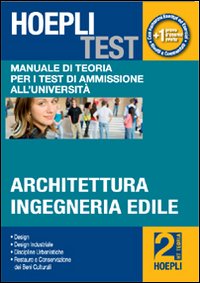 Hoepli test. Vol. 2: Manuale di teoria per i test di ammissione all'università. Architettura, ingegneria edile