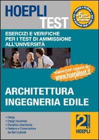 Hoepli test. Vol. 2: Esercizi e verifiche per i test di ammissione all'università. Architettura, ingegneria edile