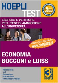 Hoepli test. Vol. 3: Esercizi e verifiche per i test di ammissione all'università. Economia, Bocconi e Luiss