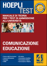 Hoepli test. Vol. 4: Manuale di teoria per i test di ammissione all'università. Comunicazione, educazione