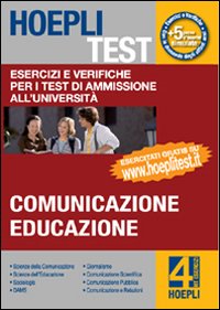 Hoepli test. Vol. 4: Esercizi e verifiche per i test di ammissione all'università. Comunicazione, educazione
