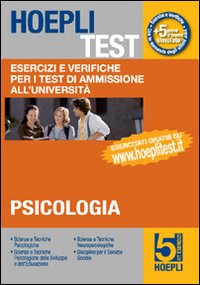 Hoepli test. Vol. 5: Esercizi e verifiche per i test di ammissione all'università. Psicologia