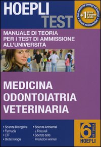 Hoepli test. Vol. 6: Manuale di teoria per i test di ammissione all'università. Medicina, odontoiatria, veterinaria