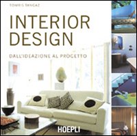Interior design. Dall'ideazione al progetto