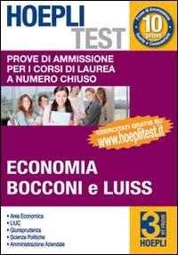 Hoepli test. Vol. 3: Prove di ammissione per i corsi di laurea a numero chiuso. Economia, Bocconi e Luiss