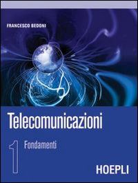 Telecomunicazioni. Vol. 1: Fondamenti